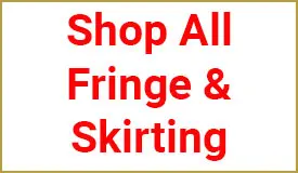 Shop All Fringe & Skirting