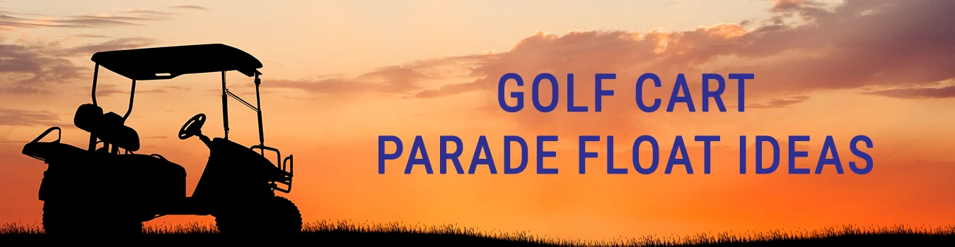 Golf Cart Parade Float Ideas!