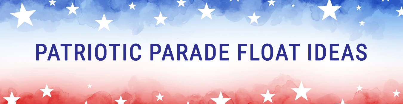 Patriotic Parade Float Ideas!