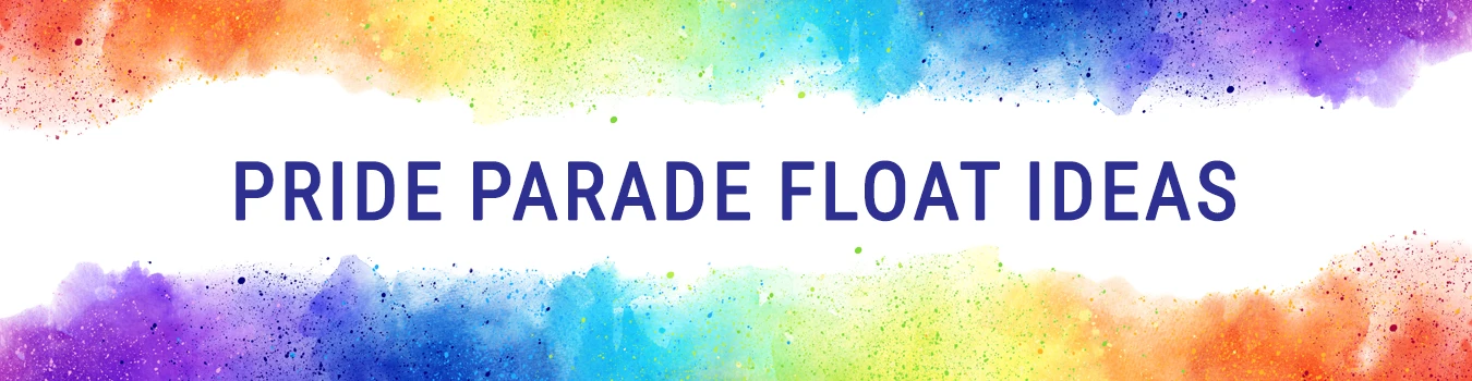 Pride Parade Float Ideas!
